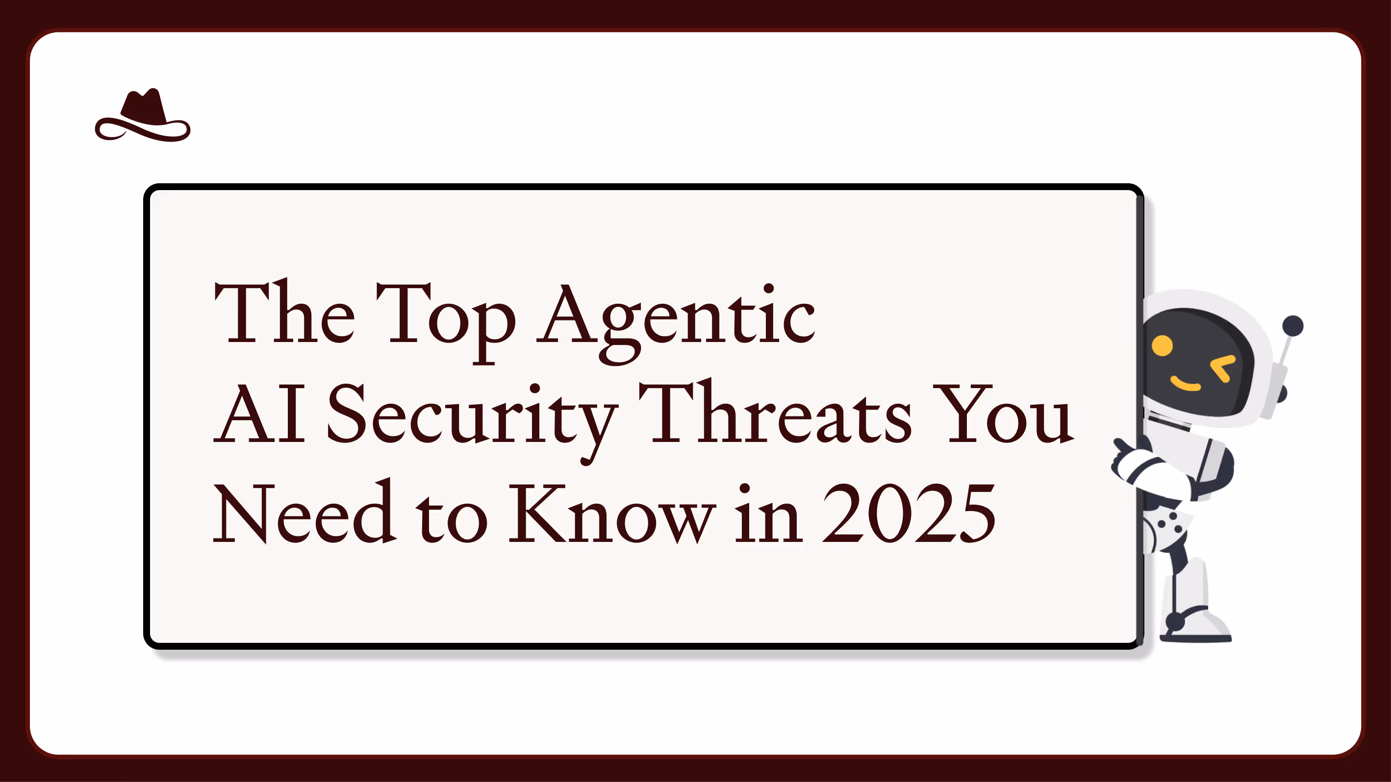 The Top Agentic AI Security Threats You Need to Know in 2025