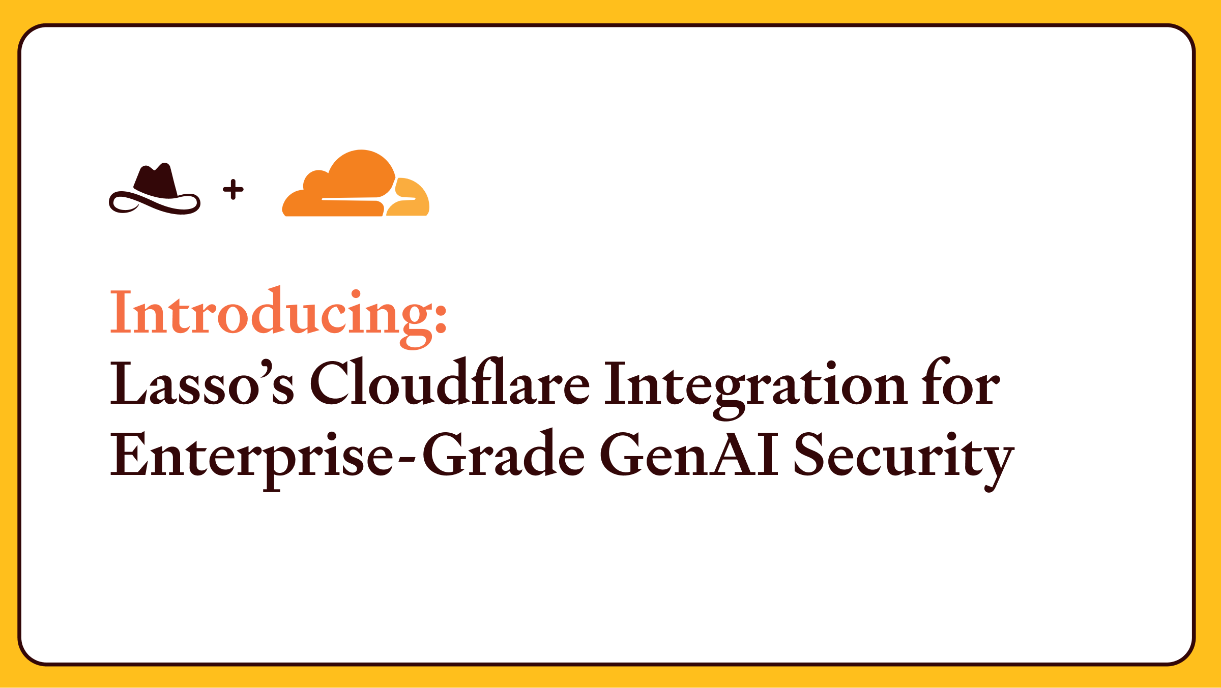 Introducing Lasso’s GenAI Security Cloudflare Integration Enterprise-Grade Visibility and Protection