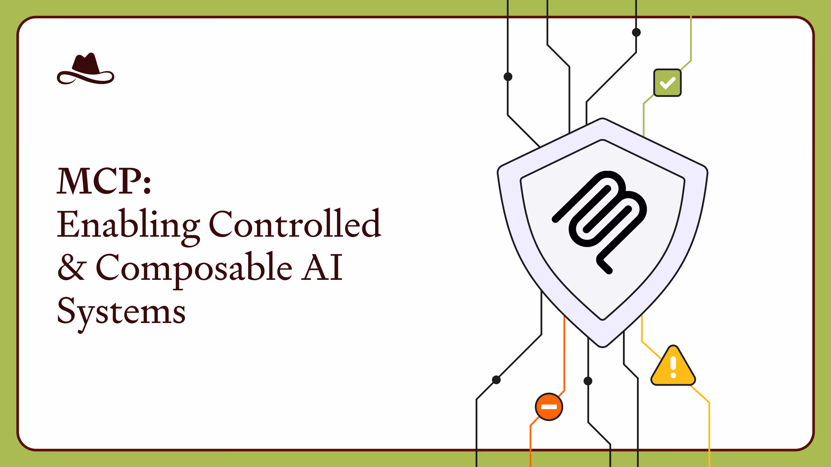 MCP: Enabling Controlled & Composable AI Systems