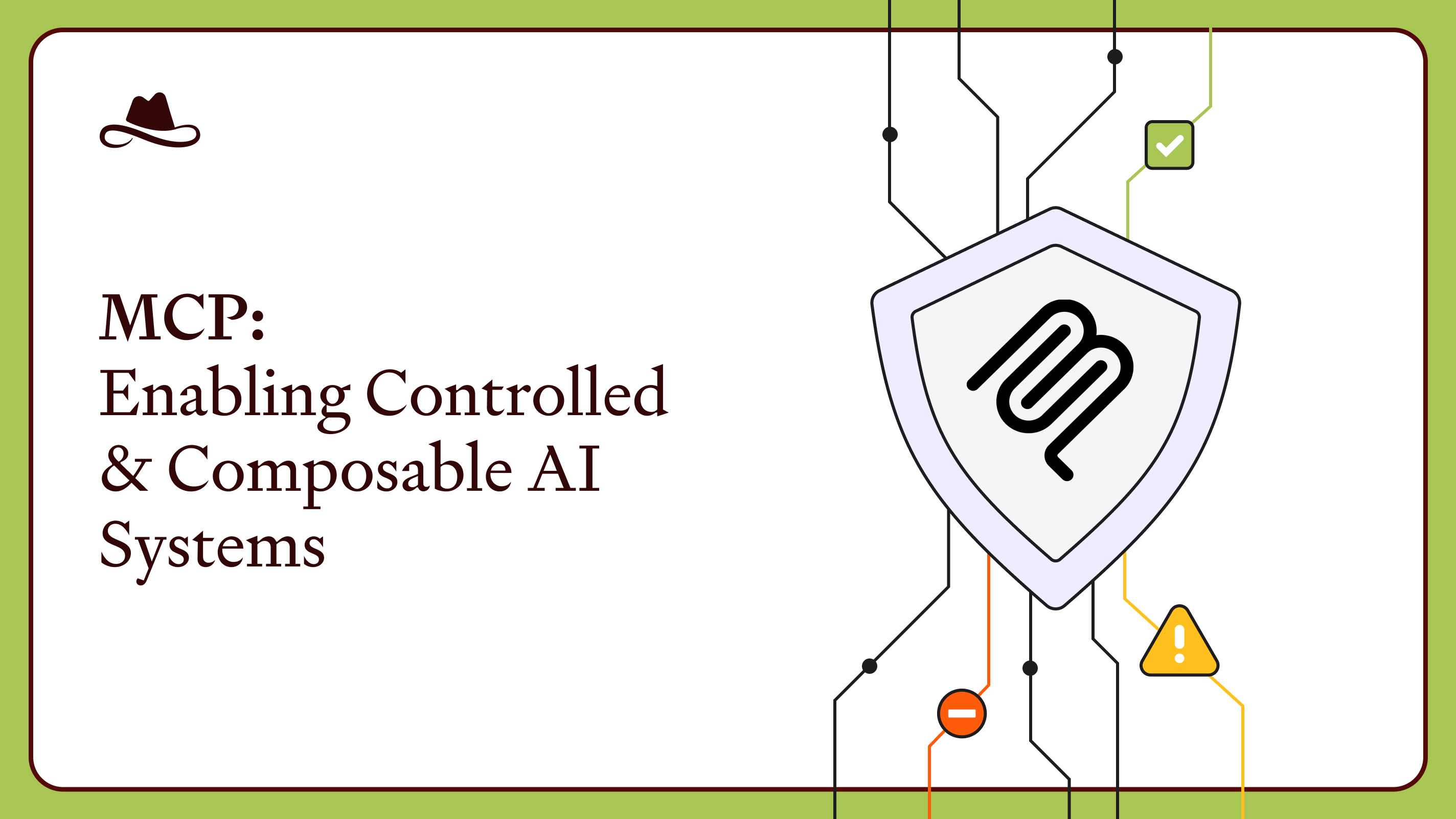 MCP: Enabling Controlled & Composable AI Systems