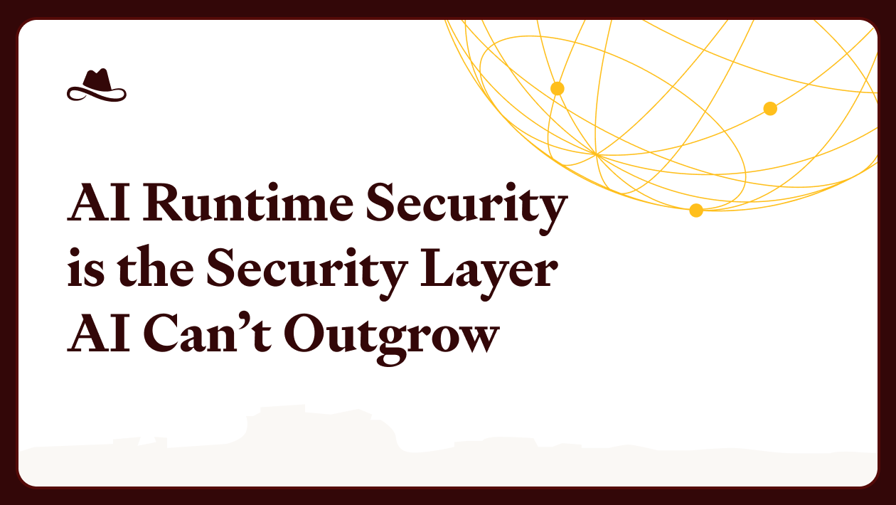 AI Runtime Security is the Security Layer AI Can’t Outgrow