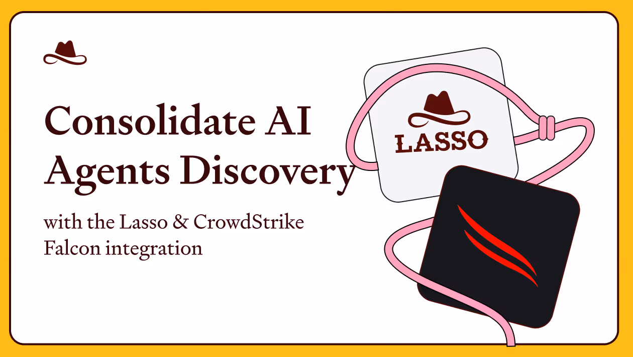 Consolidate AI Agents Discovery with the Lasso & CrowdStrike Falcon Integration