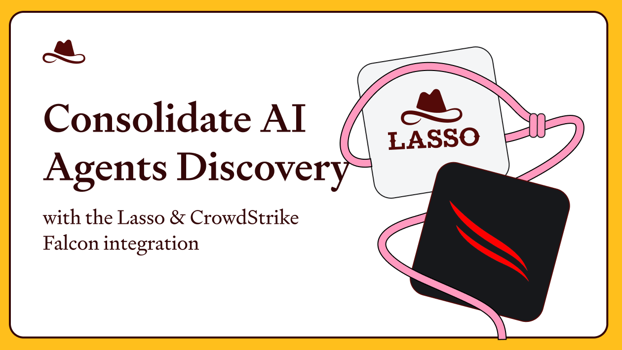 Consolidate AI Agents Discovery with the Lasso & CrowdStrike Falcon Integration