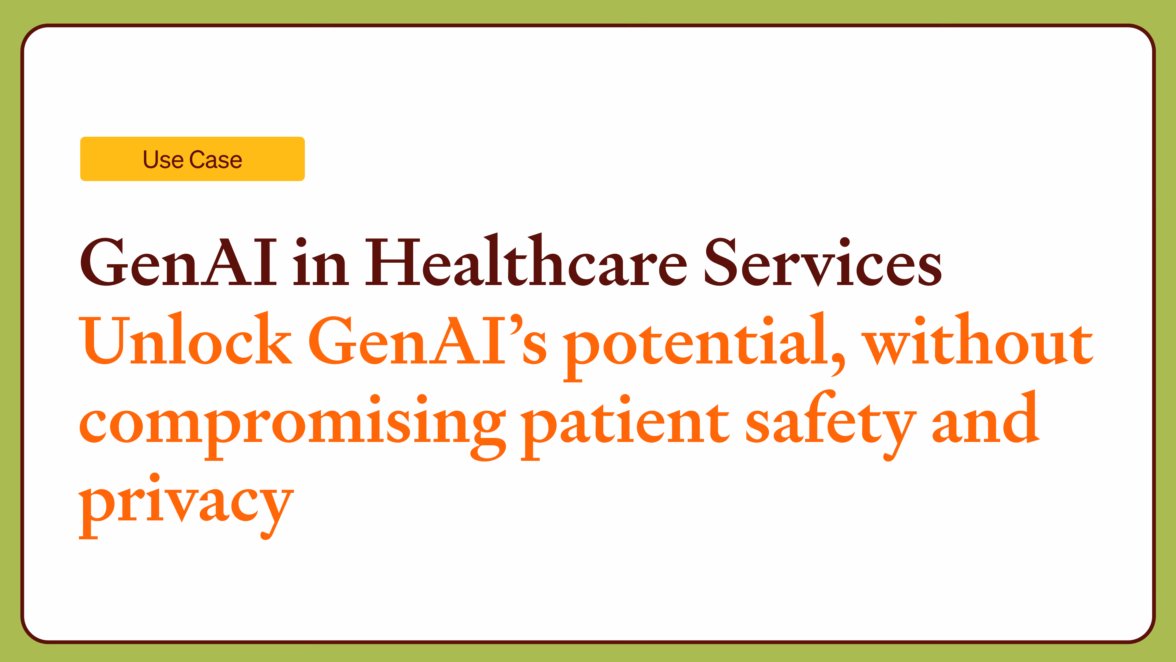 GenAI in Healthcare Services Unlock GenAI’s potential, without compromising patient safety and privacy