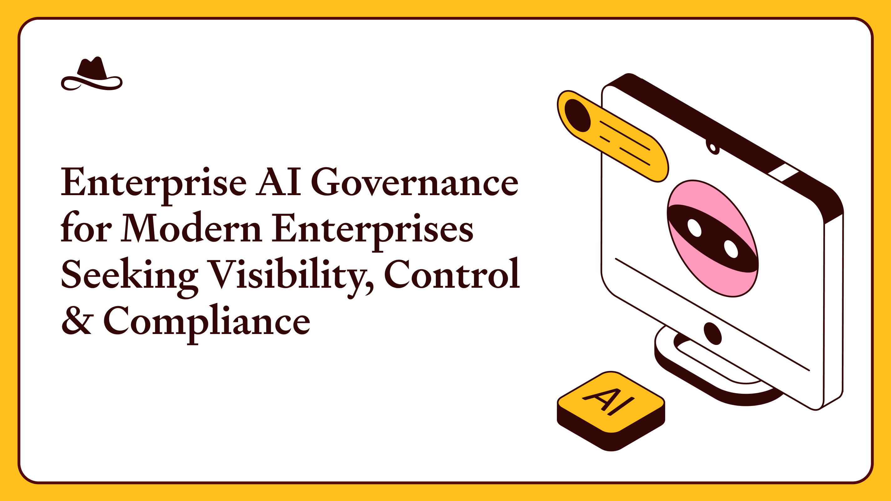 Enterprise AI Governance for Modern Enterprises Seeking Visibility, Control & Compliance