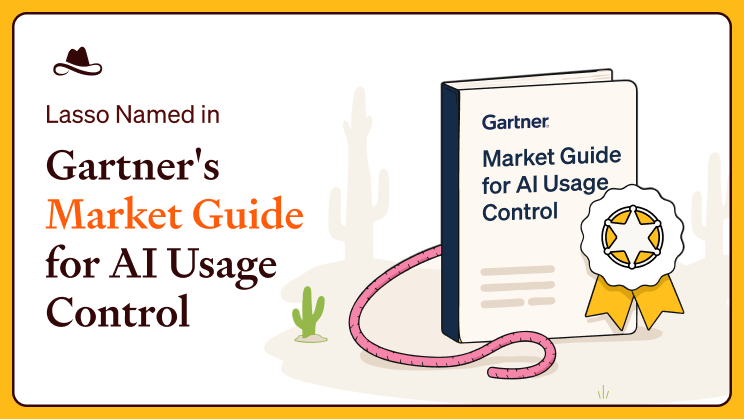 Lasso Named in Gartner's Market Overview for AI Usage Control