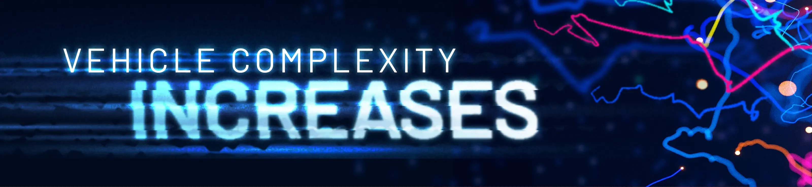 Glowing text on dark background reading 'Vehicle Complexity Increases' with abstract neon lines.
