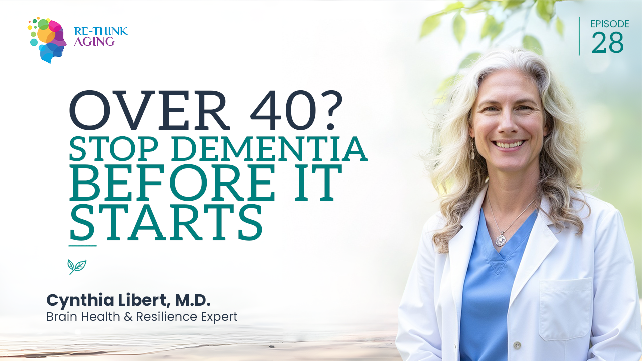  E28: What I Wish Every Adult Over 40 Knew About Preventing Dementia