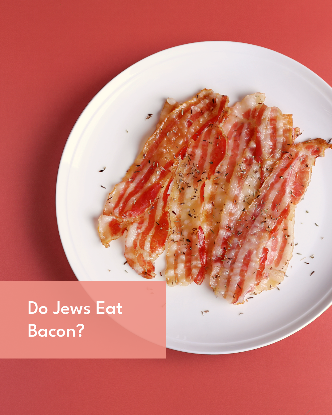 Do Jews Eat Bacon?