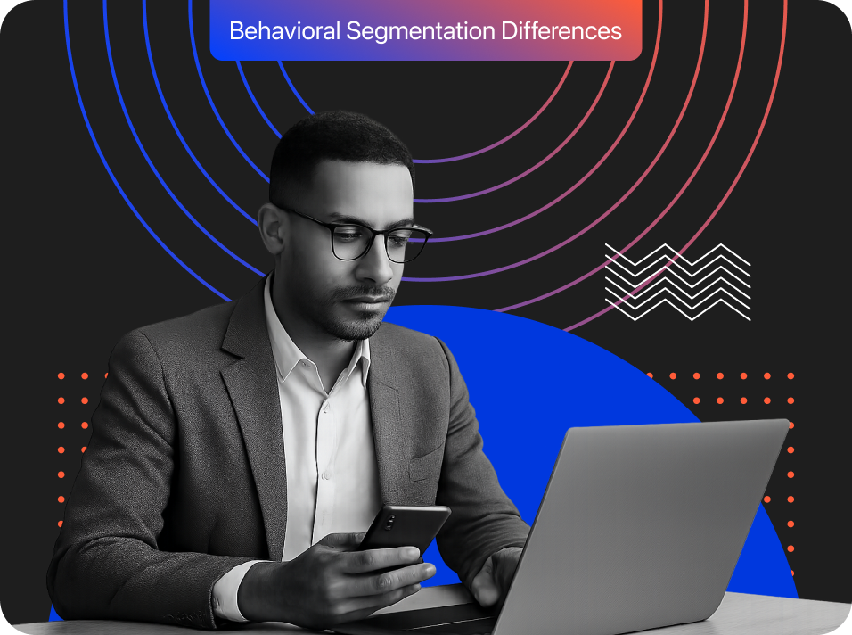 Behavioral Segmentation vs. Other Types of Segmentation [2025 Update]