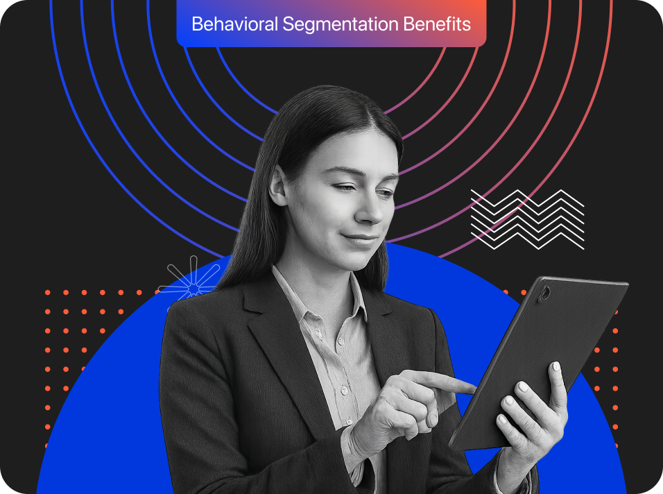 Benefits of Behavioral Segmentation for Conversions and ROI in 2025