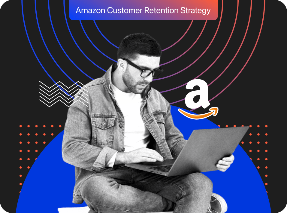 Amazon Customer Retention Strategy: How the Ecommerce Giant Builds Loyalty at Scale? [2025]