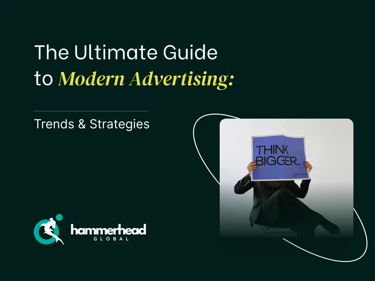 The Ultimate Guide to Modern Advertising: Trends & Strategies