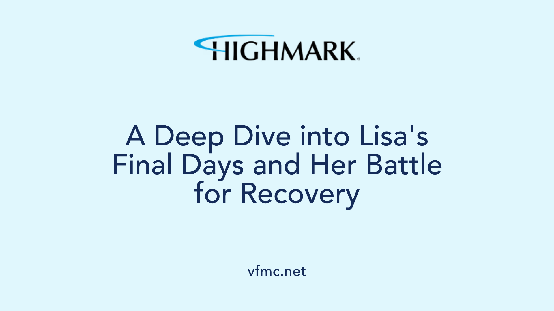 A Deep Dive into Lisa's Final Days and Her Battle for Recovery