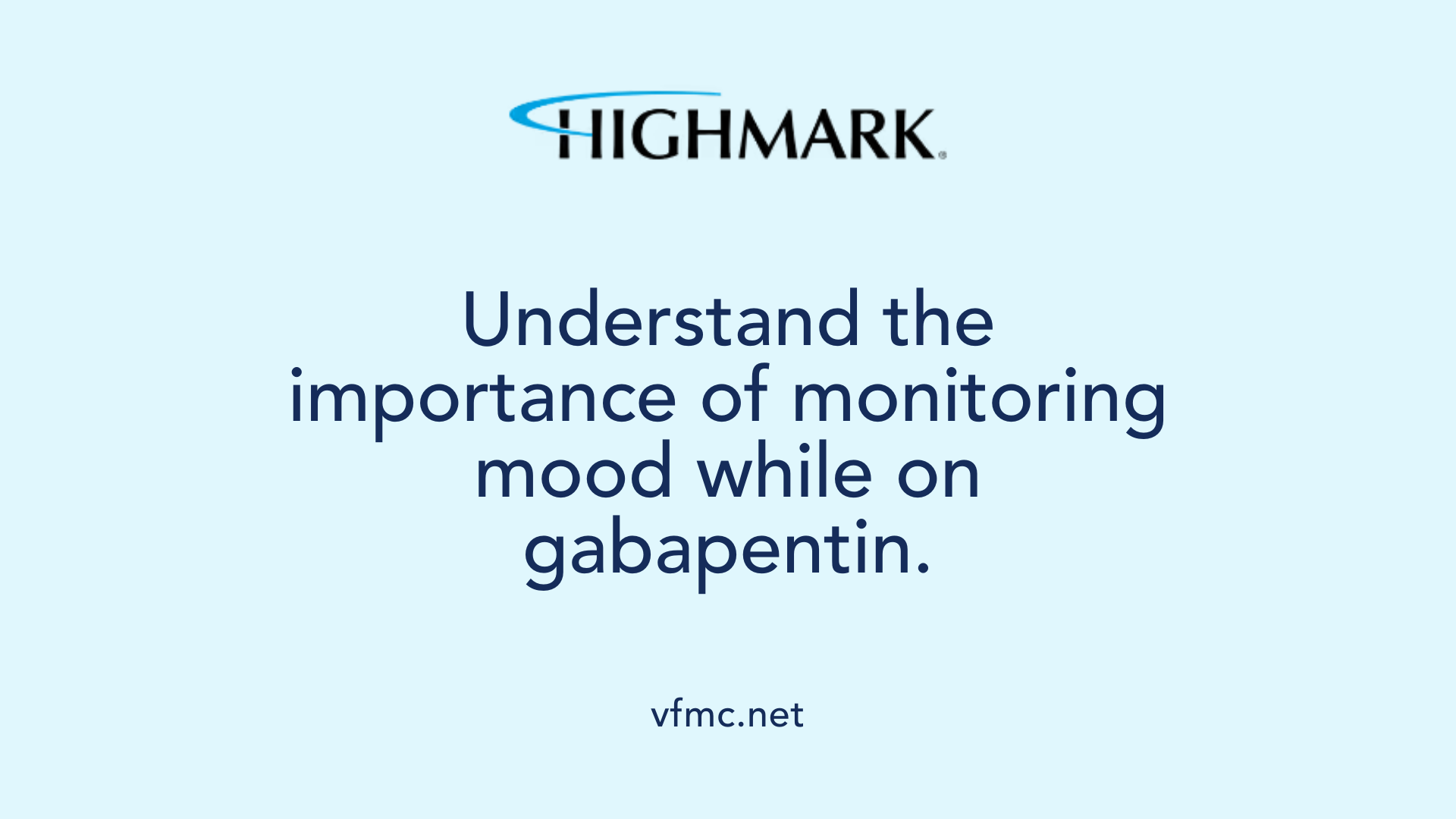 Understand the importance of monitoring mood while on gabapentin.
