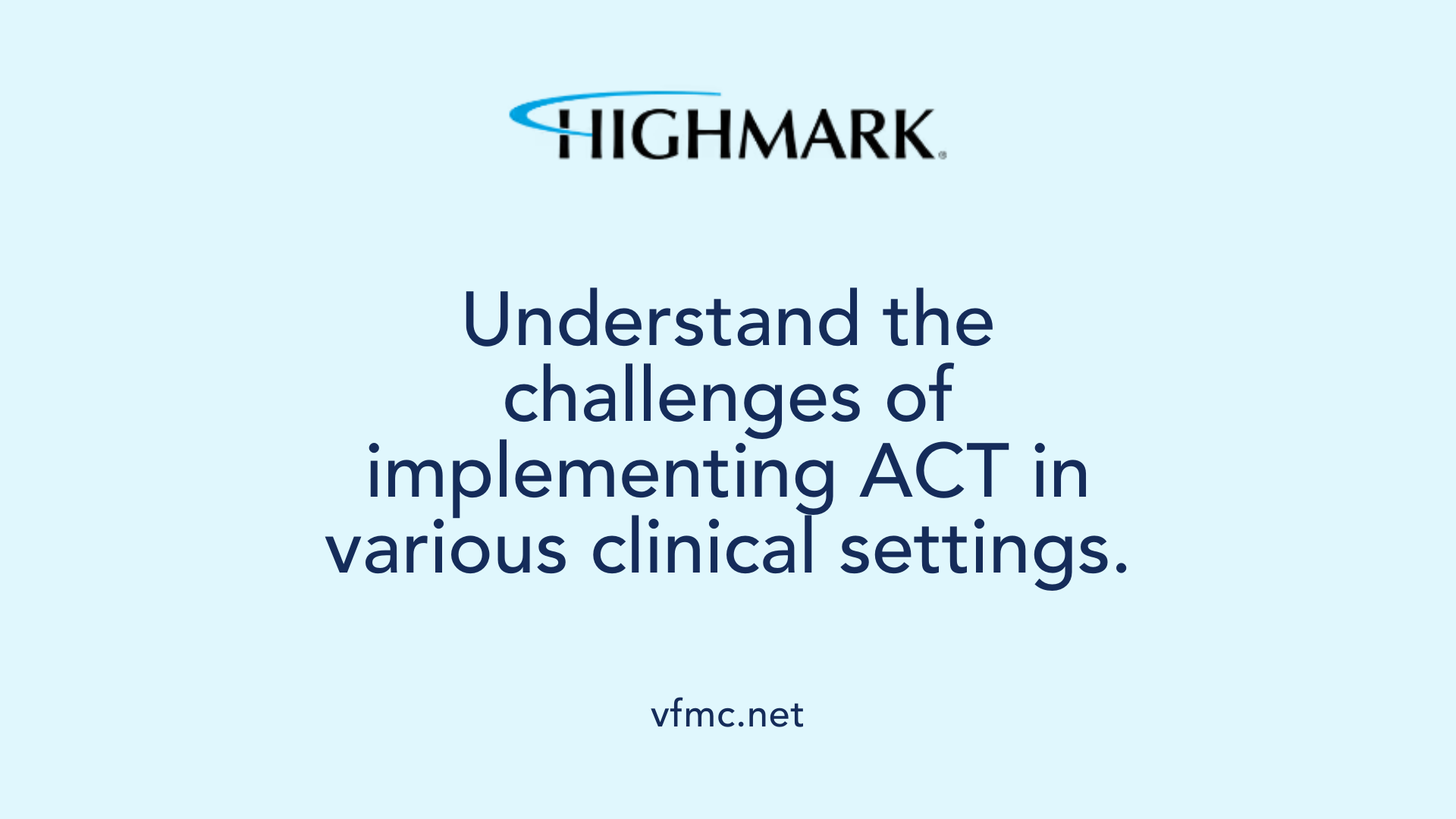 Understand the challenges of implementing ACT in various clinical settings.
