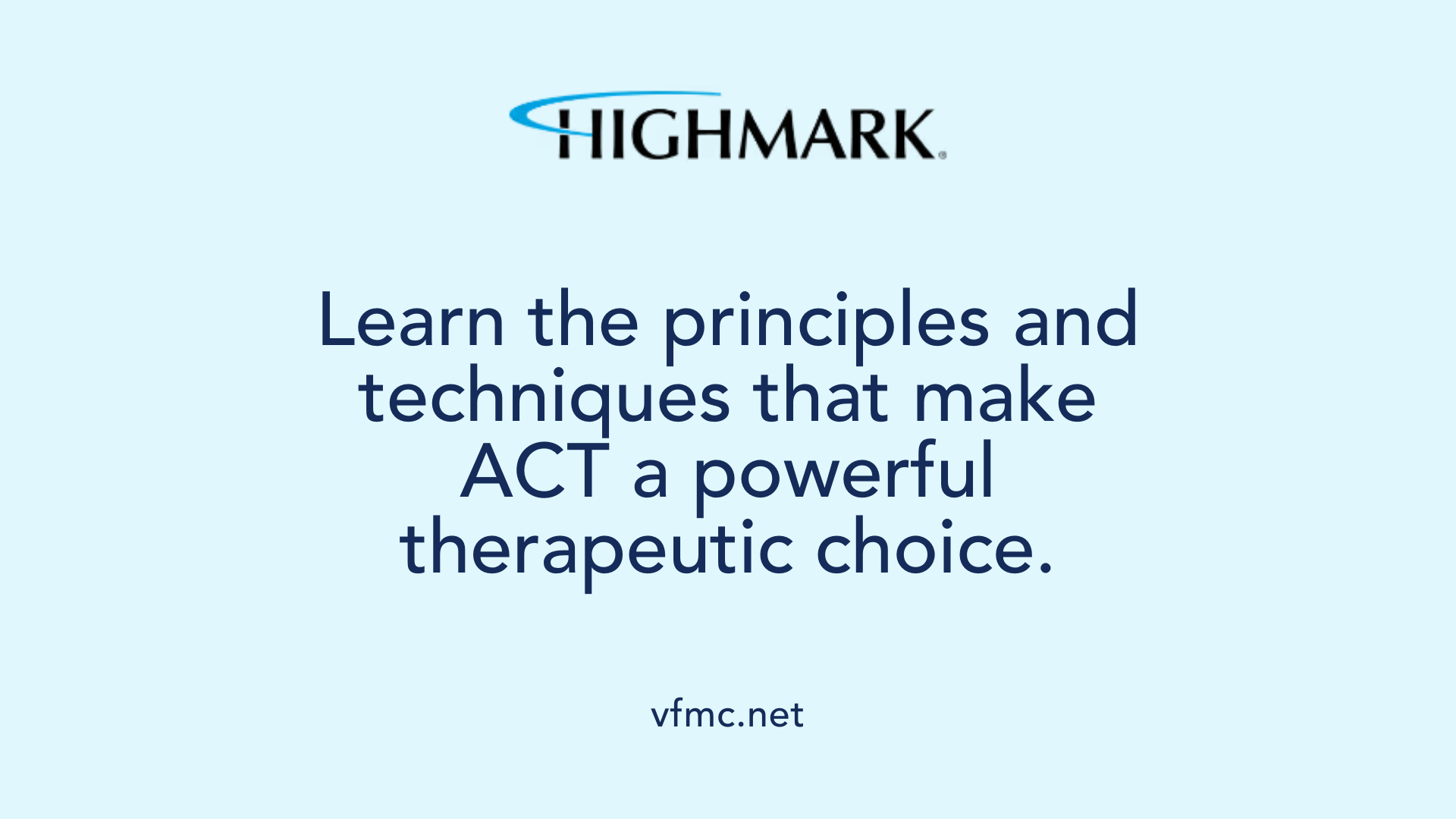 Learn the principles and techniques that make ACT a powerful therapeutic choice.