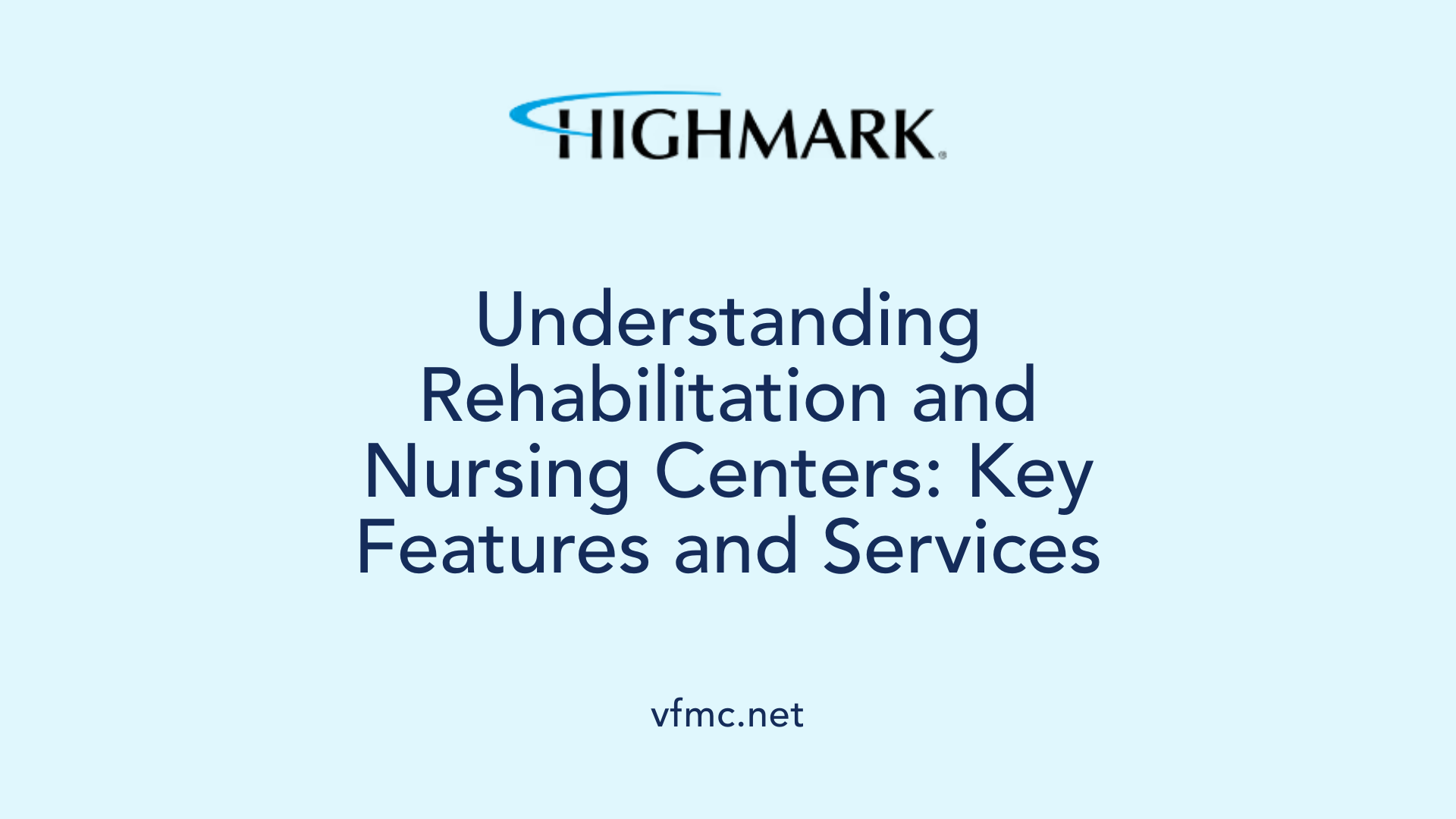 Understanding Rehabilitation and Nursing Centers: Key Features and Services