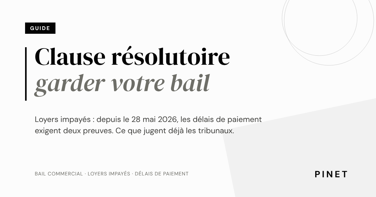 Clause résolutoire et loyers impayés : comment garder votre bail de restaurant depuis le 28 mai 2026 ?
