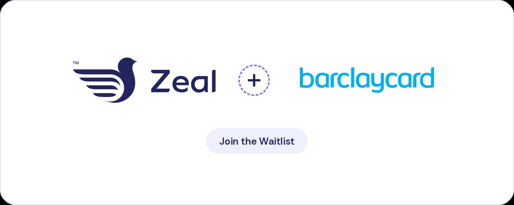 Zeal and Barclaycard logos: Zeal is not yet available on Barclaycard card machines, join the waitlist
