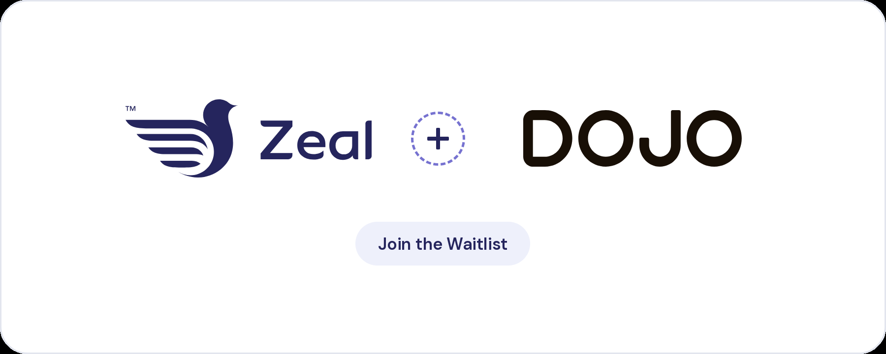 Zeal and Dojo logos: Zeal is not yet available on Dojo card machines, join the waitlist