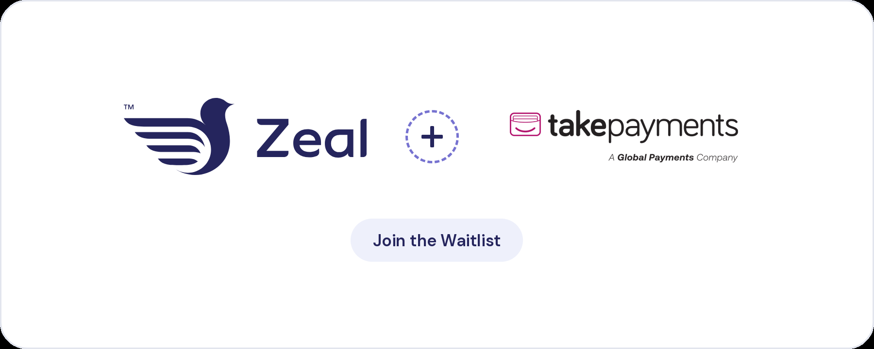 Zeal and takepayments logos: Zeal is not yet available on takepayments card machines, join the waitlist