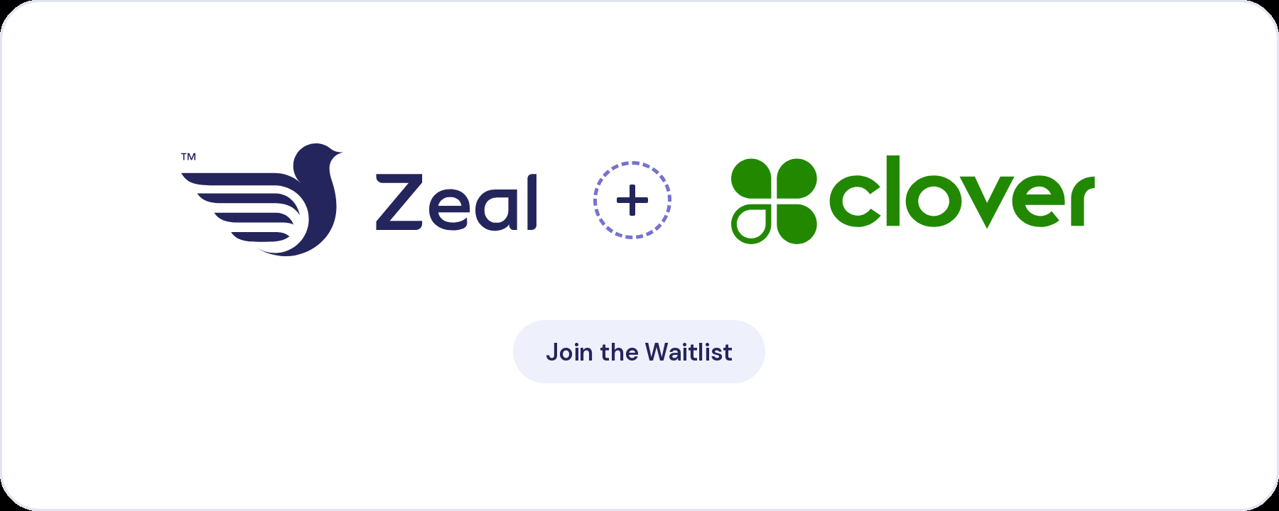 Zeal and Clover logos: Zeal is not yet available on Clover card machines, join the waitlist