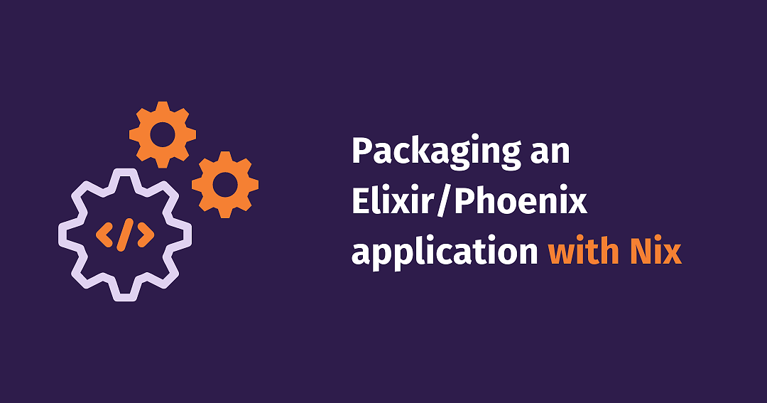 Packaging an Elixir/Phoenix application with Nix