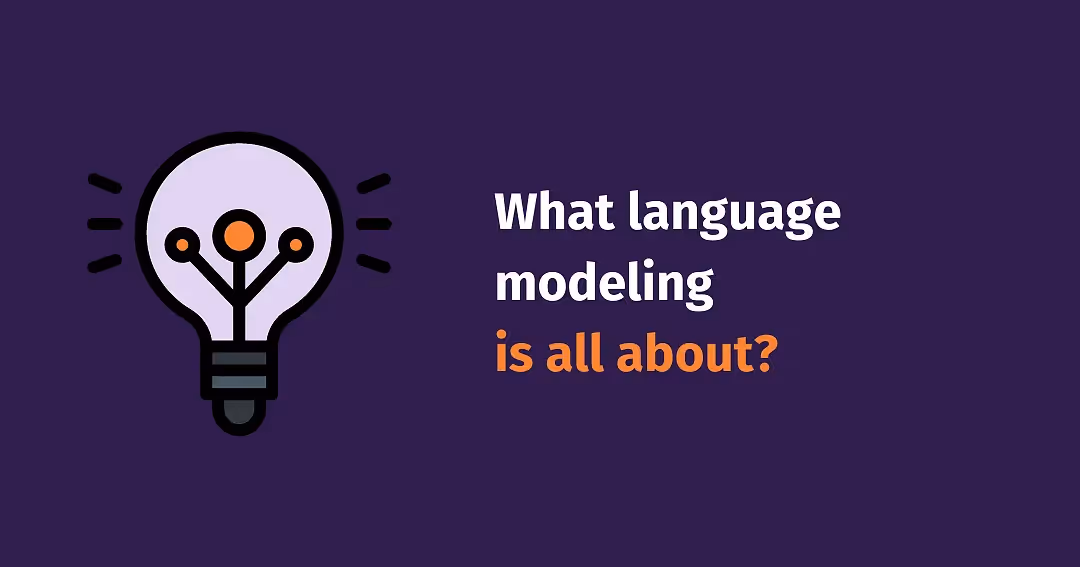 What language modeling is all about?