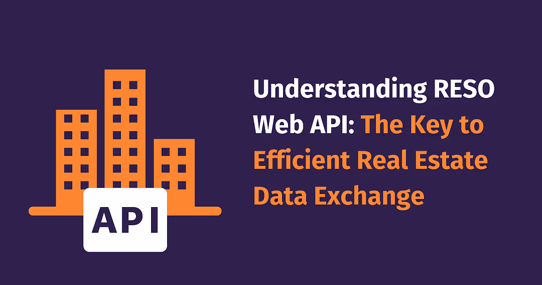 Understanding RESO Web API: The Key to Efficient Real Estate Data Exchange