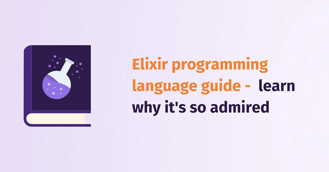 What is Elixir programming language, and why is it so admired?