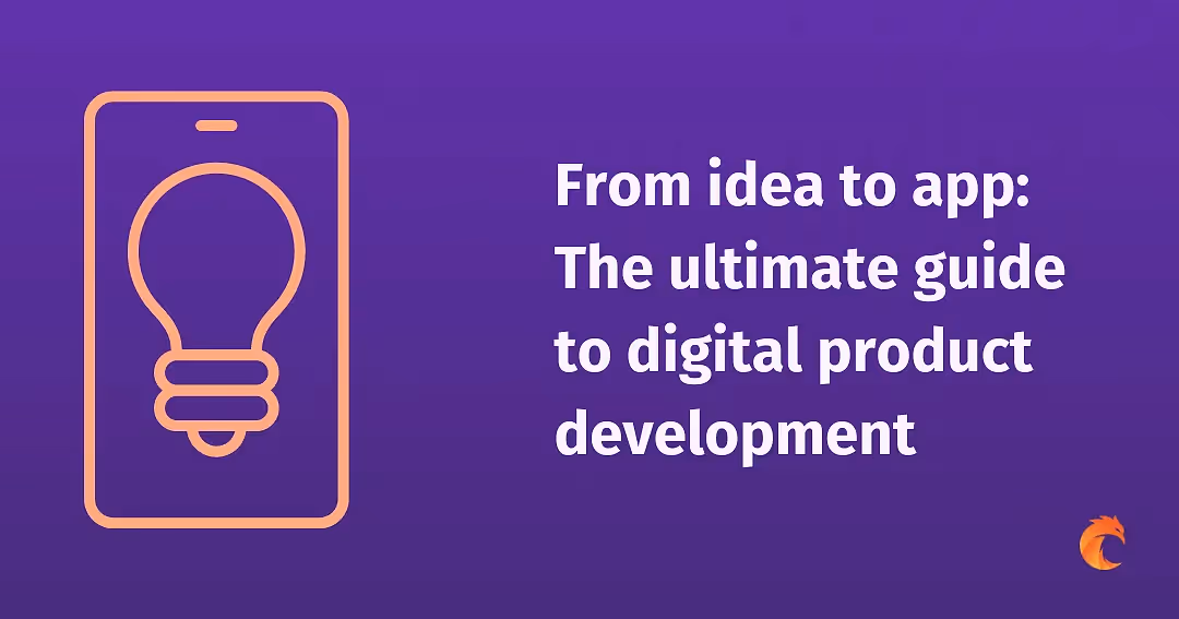 From idea to app: The ultimate guide to digital product development