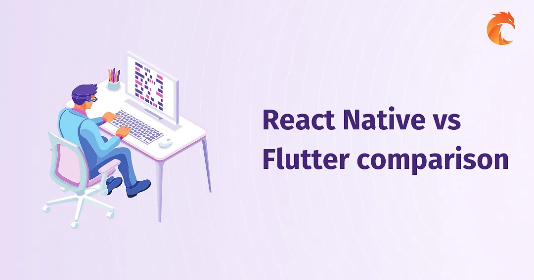 React Native vs Flutter - which one to choose for your next mobile app