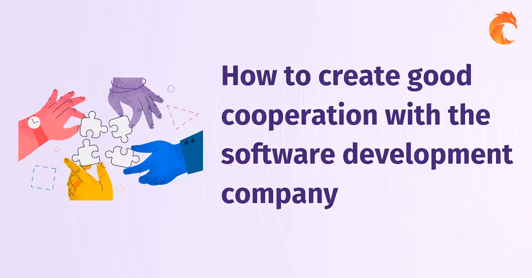 How to create good cooperation with the Software Development Company?