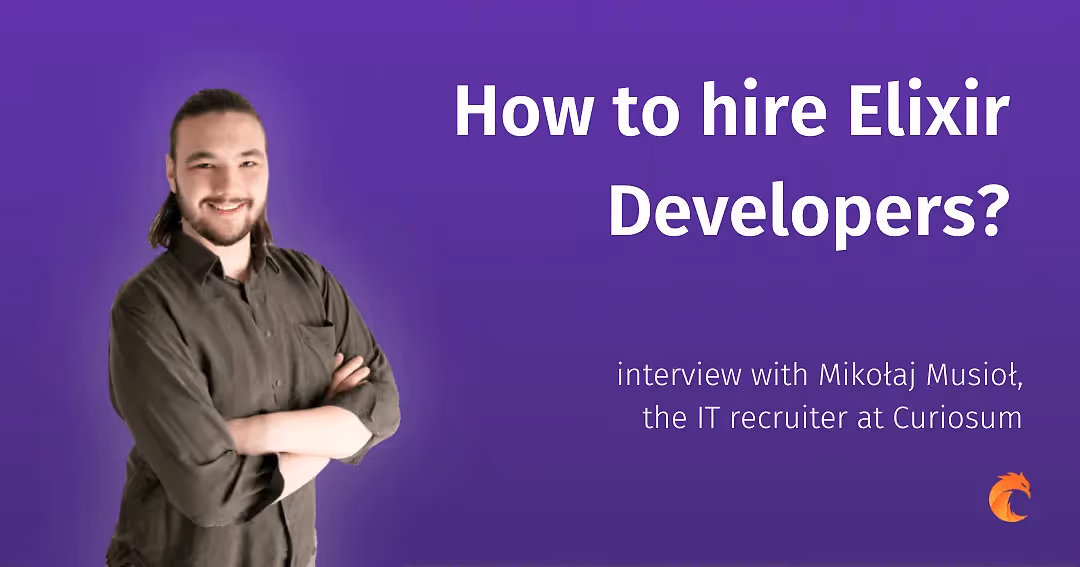 How to hire Elixir Developers? - interview with the IT recruiter, Mikołaj Musioł