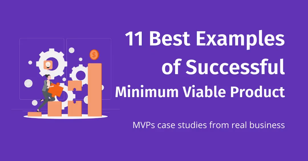 11 Best Examples of Successful Minimum Viable Product. MVPs case studies from real business.