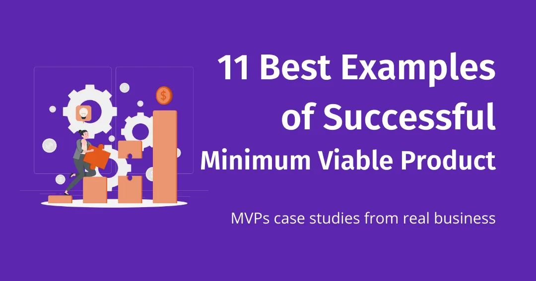 11 Best Examples of Successful Minimum Viable Product. MVPs case studies from real business.