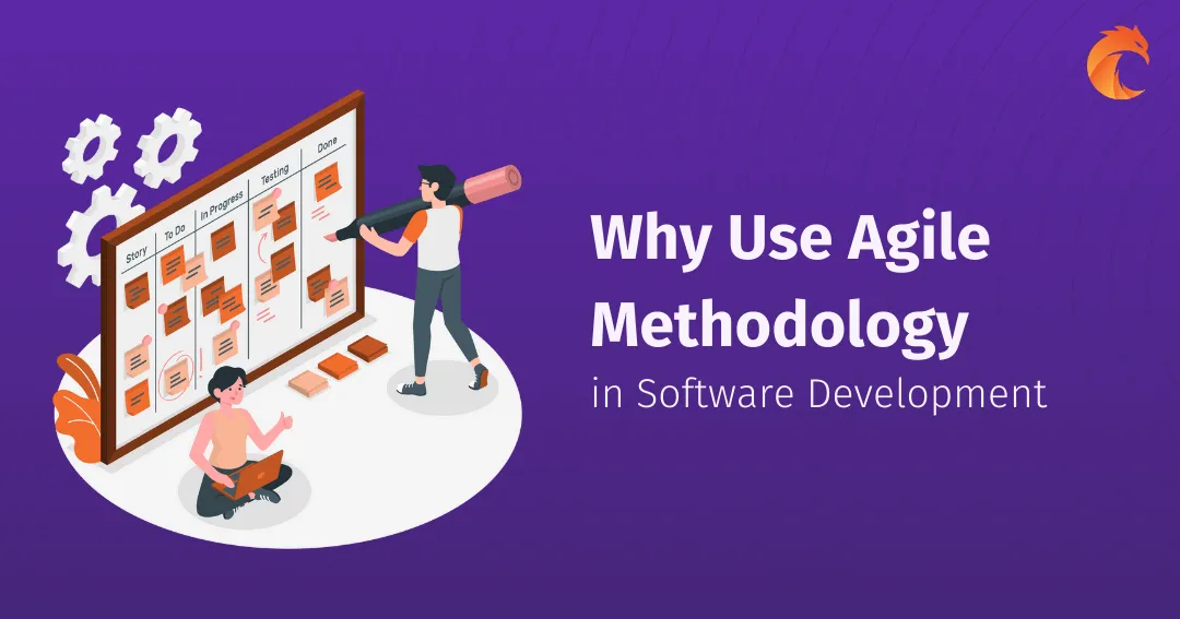 Why Use Agile Methodology in Software Development?