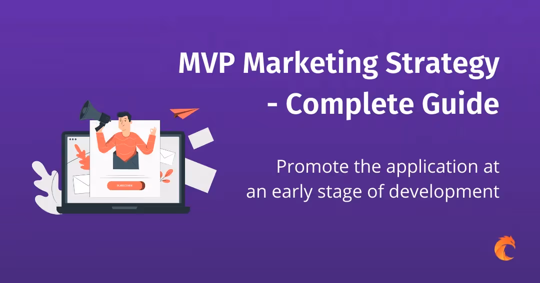 MVP Marketing Strategy Complete Guide. How to Promote the Application at an Early Stage of Development?