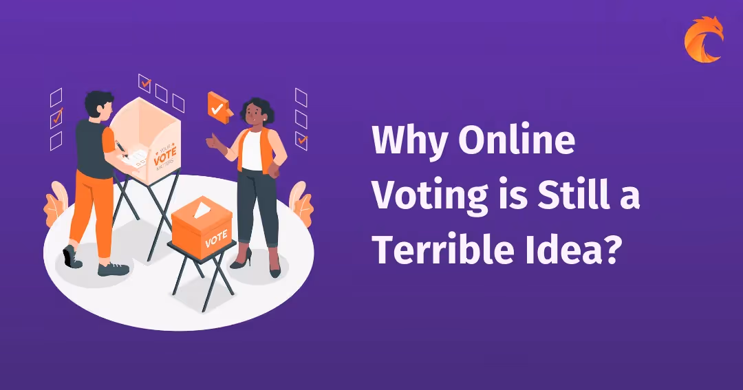 Why Online Voting is Still a Terrible Idea?