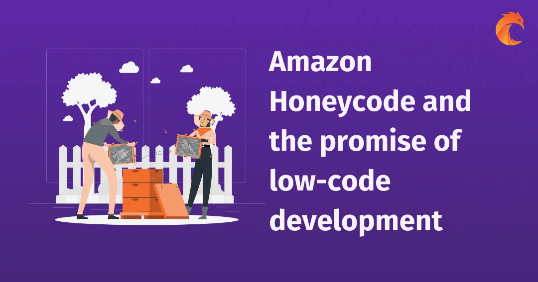 Amazon Honeycode and the promise of low-code development