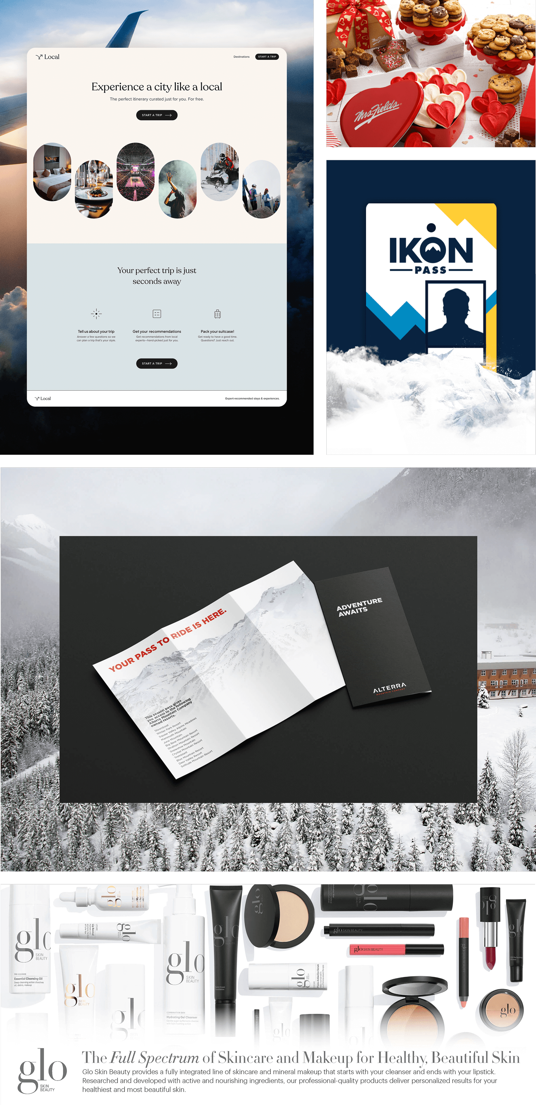 Design work for Local, Mrs. Fields, Ikon Pass, Alterra Mountain Co., and Glo Skin Beauty