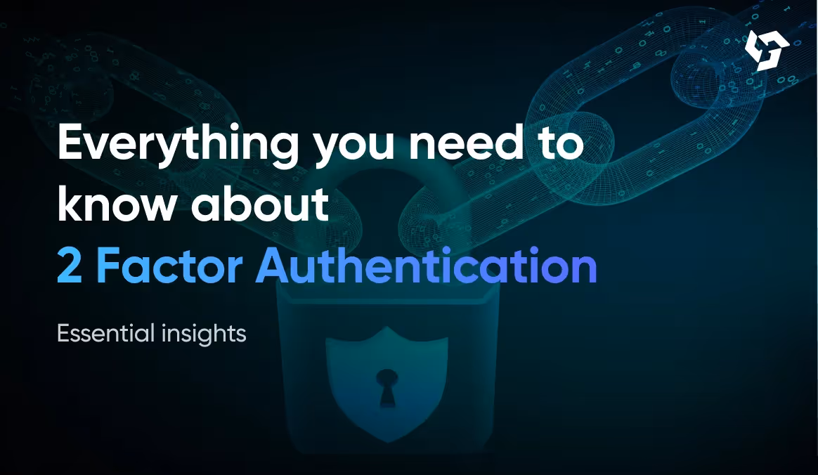 Everything you need to know about 2-Factor Authentication.