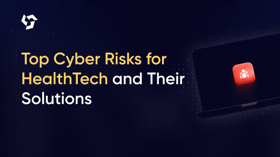Cyber Risks for HealthTech: What Every Digital Healthcare Company Should Know