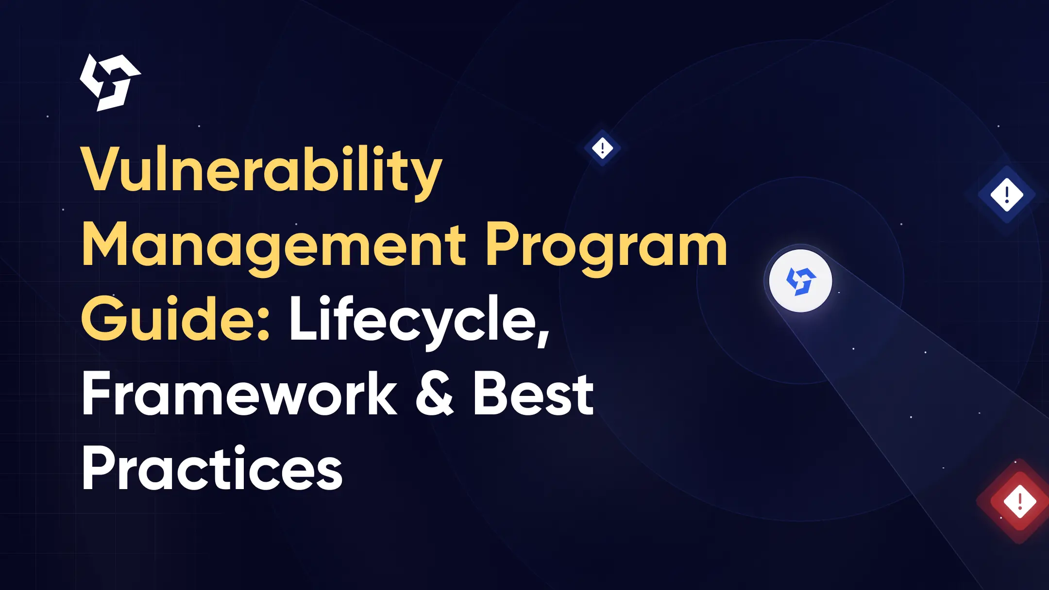 Vulnerability Management Program Guide: Lifecycle, Framework & Best Practices