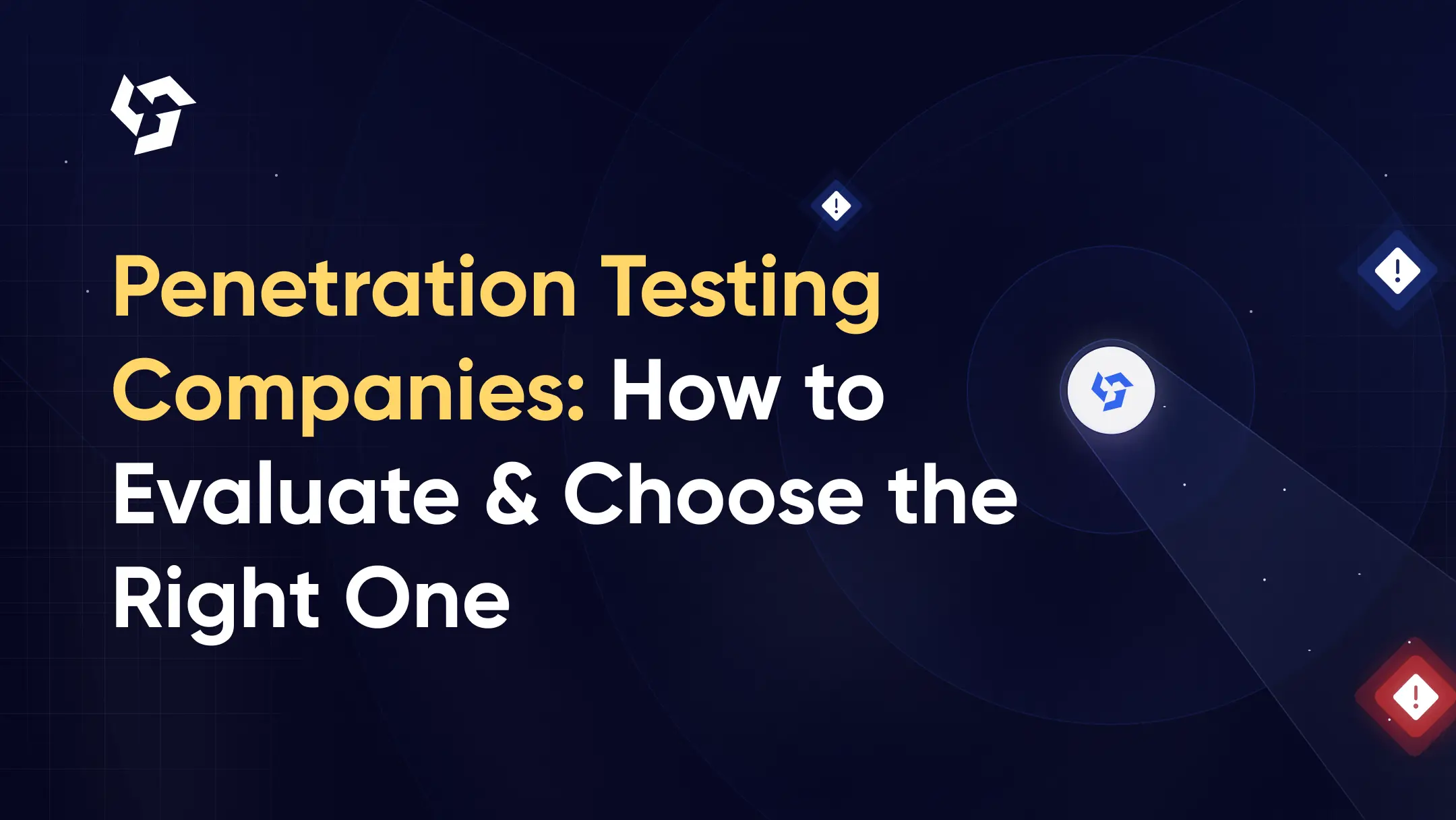 Penetration Testing Companies: How to Evaluate & Choose the Right One