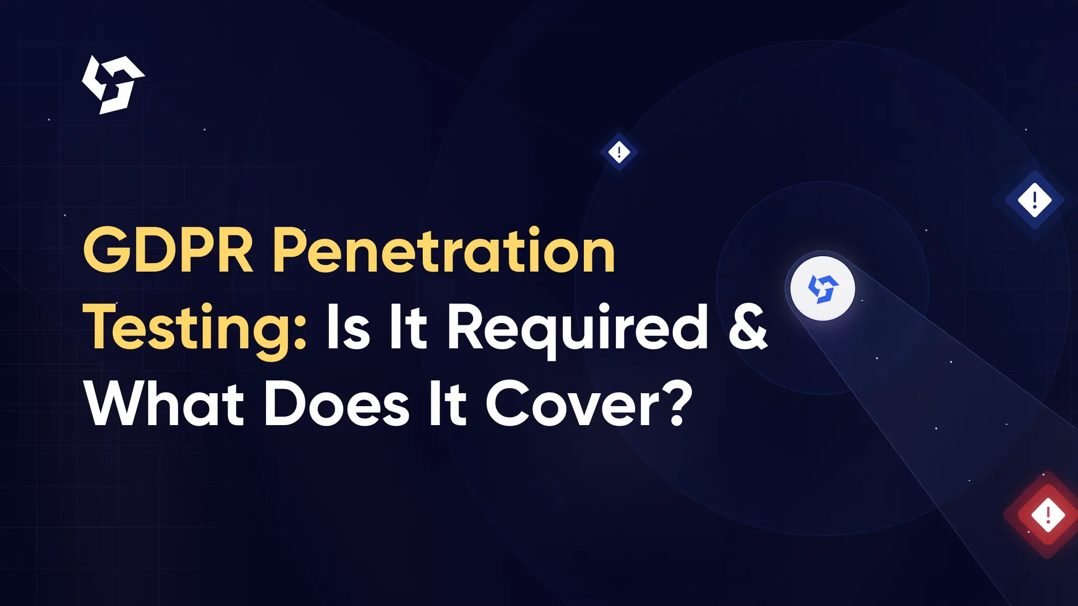 GDPR Penetration Testing: Is It Required and What Does It Cover?