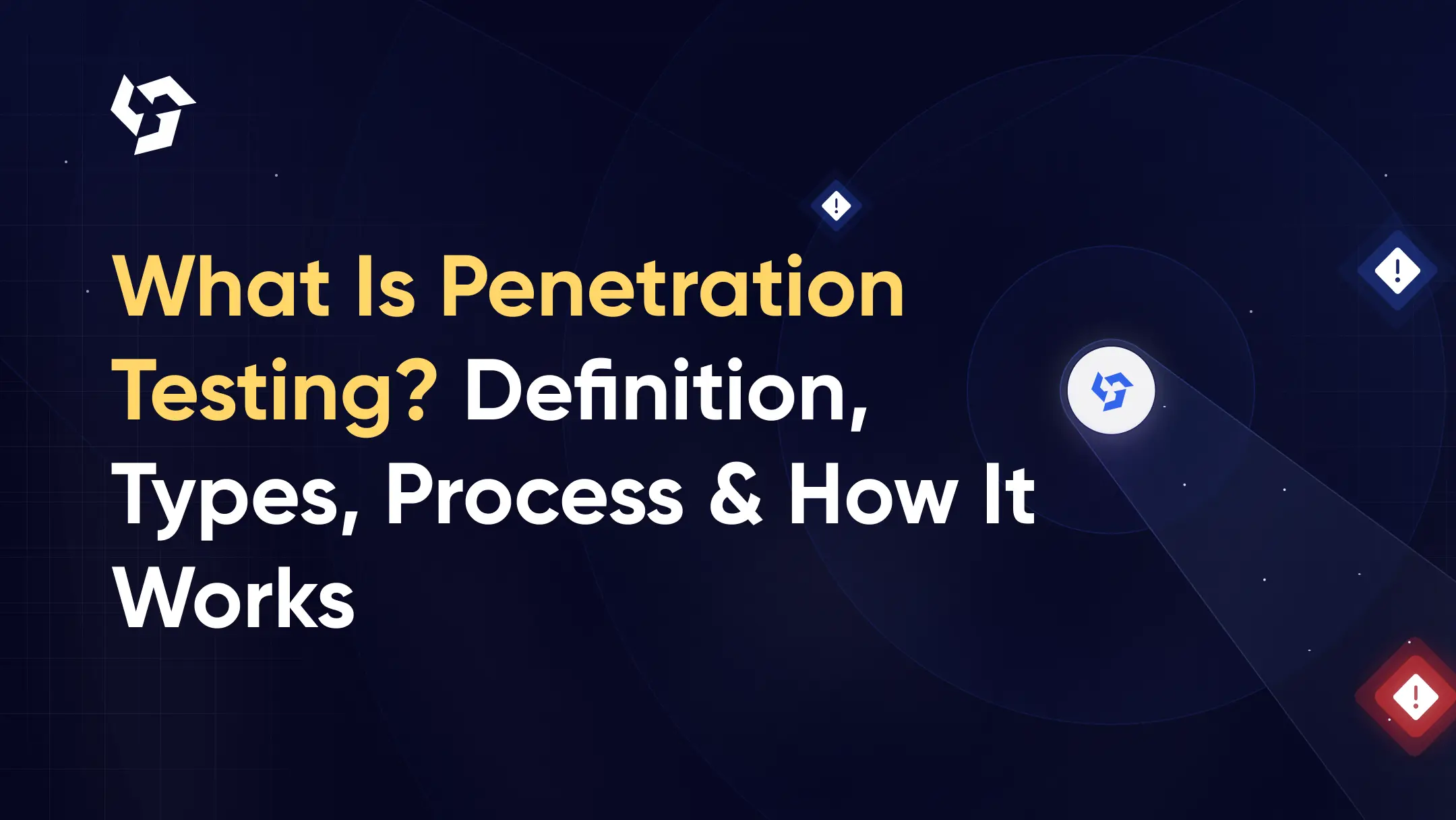 What Is Penetration Testing? Definition, Types, Process, and How It Works
