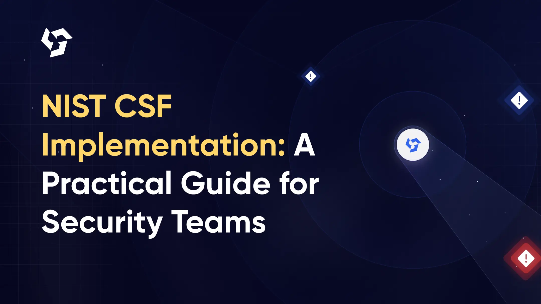 NIST CSF Implementation: A Practical Guide for Security Teams