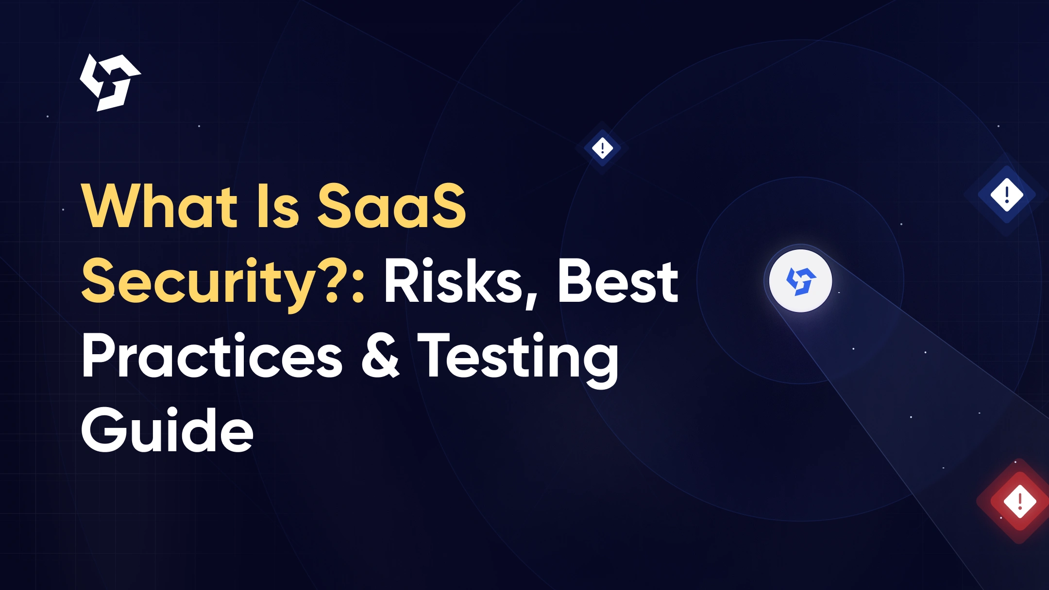 What Is SaaS Security? Risks, Best Practices, and How to Test Your SaaS Applications